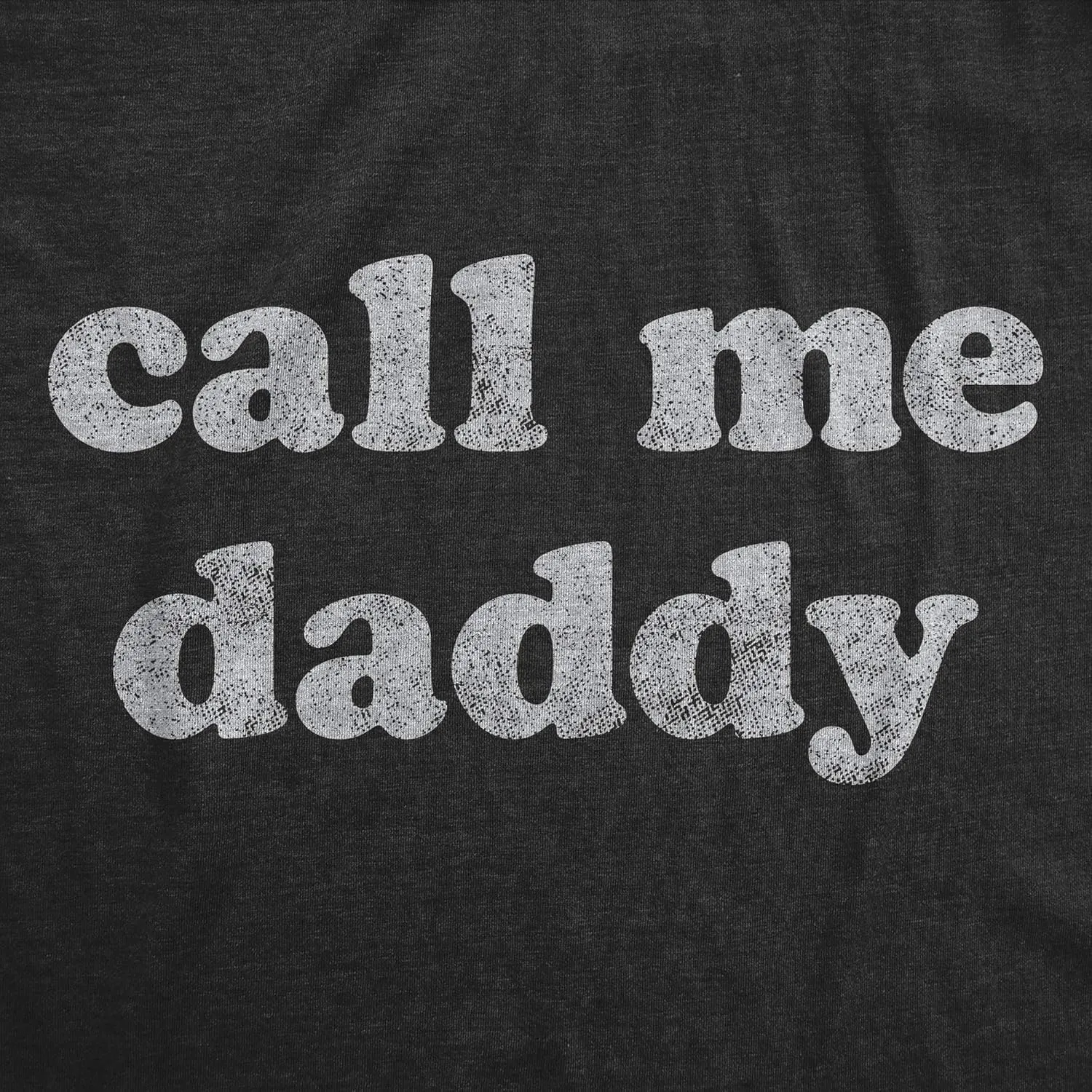 Mens Call Me Daddy T Shirt Funny Fathers Day Graphic Novelty Tee