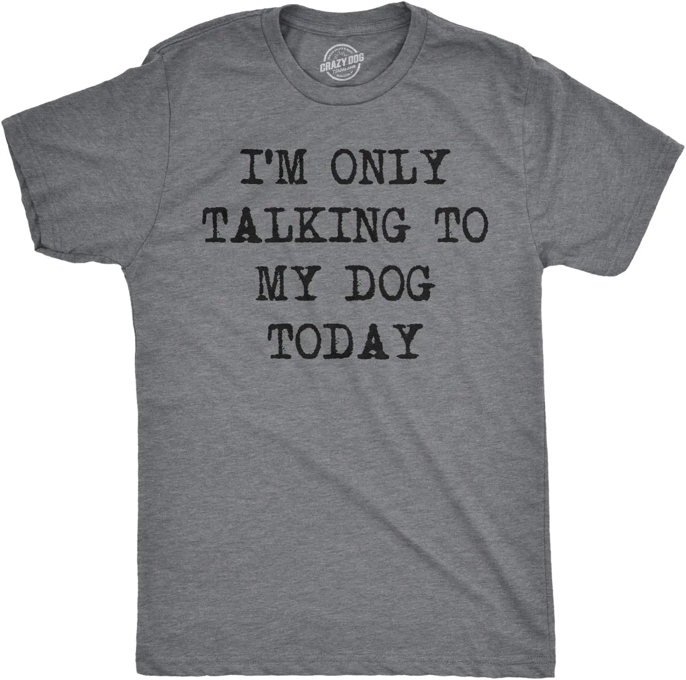 Mens I'm Only Talking to My Dog Today Funny Shirts Dog Lovers Novelty Cool T Shirt