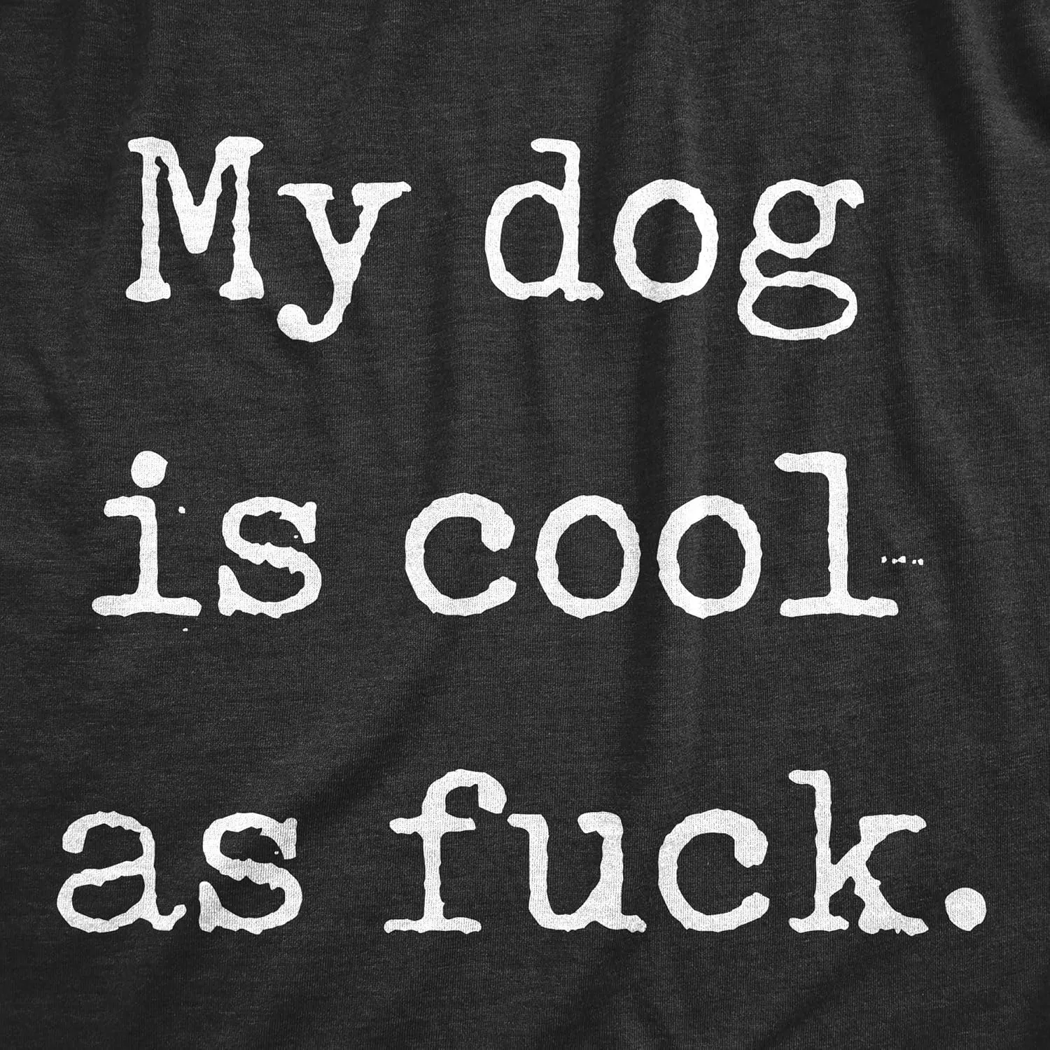 Mens My Dog is Cool As F*ck T Shirt Funny Pet Puppy Animal Lover Gift Tee